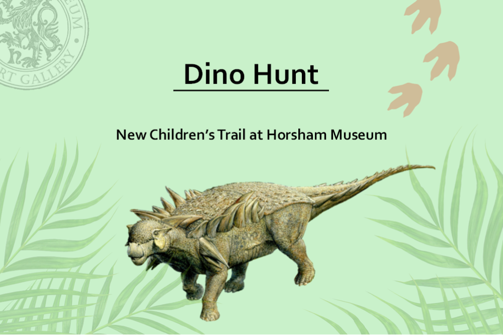 Reads Dino Hunt: New Children's Trail at Horsham Museum. Background has picture of dinosaur, dinosaur footprints and palm fronds