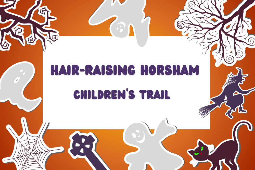 Advertisement for Halloween children's trail 'Hair-Raising Horsham'. Borders of image show cartoon Halloween imagery including ghosts, a cat and a gravestone.