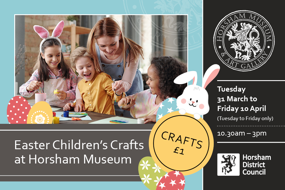 Promotional image for Easter crafts at Horsham Museum, Tuesday 31 March to Friday 10 April (Tuesdays to Fridays only). Crafts £1. 